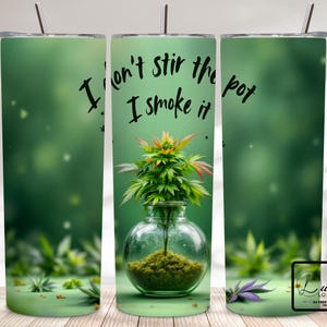 I don't stir the pot, I smoke it Tumbler Wrap, 20 oz Skinny Tumbler Sublimation Design PNG, Marijuana Weed Tumbler, Digital Download PNG