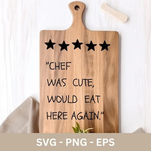 Chef Was Cute SVG, Laser Engraving File, Charcuterie Board Svg, Cutting Board Svg, Glowforge Ready, Home Decor, Funny  Kitchen Quotes