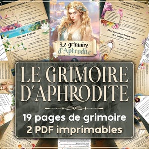 May include: A collage of images featuring a grimoire, or book of spells, dedicated to the Greek goddess Aphrodite. The title "Le Grimoire d'Aphrodite" is displayed in large, bold letters. The text "19 pages de grimoire 2 PDF imprimables" is also visible. The images are in a vintage style with floral and botanical motifs.