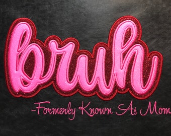 Bruh, Mom, Mama, Mother, Mother's Day, Satin Stitch Double Applique Machine Embroidery Design - instant download