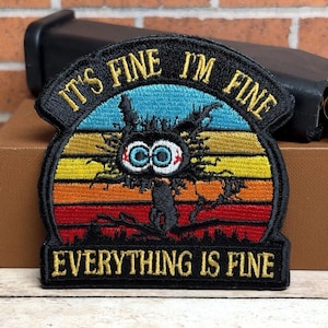 It's Fine I'm Fine Patch - Tactical Morale Patch - Hook Loop Embroidered Everything is Fine Patch