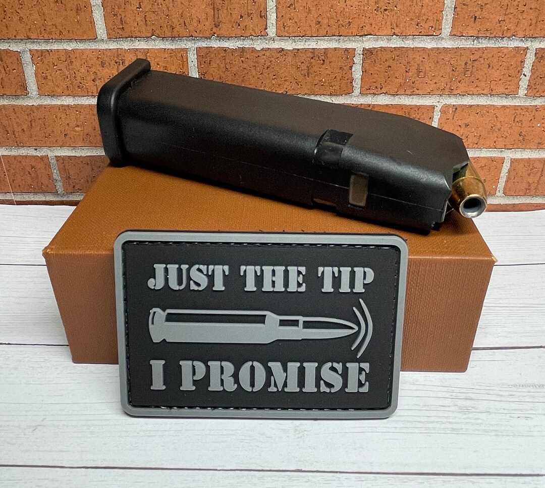 Tactical Gun Patch - Just the Tip I Promise PVC Patch - Hook Backed ...