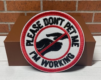 Service Dog Patch: Please Don't Pet Me - Embroidered Hook Loop Tactical Patch