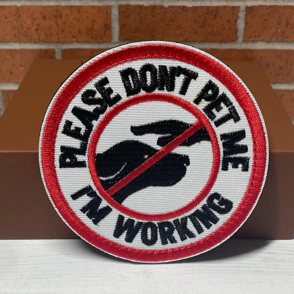 Service Dog Patch - Please Don't Pet Me Patch - Embroidered Hook Loop Tactical Patch