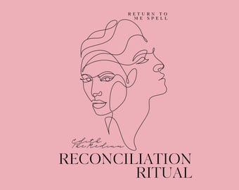 Reconciliation - Return To Me Spell - Romance Ritual - Love Spells