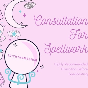 May include: A pink graphic with the text "Consultation For Spellwork" and illustrations of a crystal ball, moon, potion bottle, skull, and other mystical symbols. The text "Highly Recommended Divination Before Spellcasting" is also included.