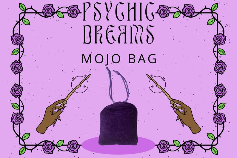 Puede incluir: Una bolsa Mojo morada con el texto "Psychic Dreams" y un borde floral. La imagen incluye ilustraciones de manos sosteniendo varitas y una bolsa central con un cord&oacute;n.