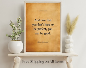 John Steinbeck East of Eden Motivational Matte Paper Poster "And now that you don't have to be perfect, you can be good."