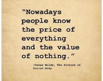 Oscar Wilde, The Picture of Dorian Gray Poster - “Nowadays people know the price of everything and the value of nothing.”