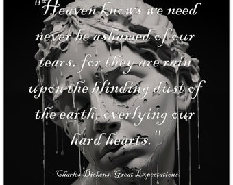 Charles Dickens, Great Expectations Poster - "Heaven knows we need never be ashamed of our tears..."