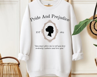 Pride And Prejudice Quote Crewneck Sweatshirt. Jane Austen Sweatshirt. Bookish Sweatshirt. Gift for Her.