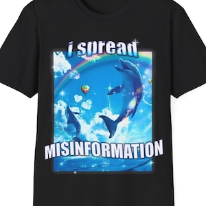 I SPREAD MISINFORMATION  T-Shirt funny meme shirt frutiger aero dolphins y2k Cringy Shirts Gen Z Shirt Teenager