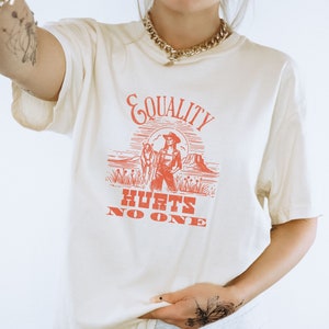 Equality Hurts No One shirt, Activism Equal Rights, LGBTQ Pride Shirt, Social Justice, Human Rights, Anti Racism, trendy retro western tee