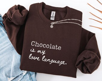 Felpa divertente per gli amanti del cioccolato, il cioccolato è il mio linguaggio dell'amore, felpa cioccolatiere, felpa cioccolato-dipendente, regalo per gli amanti della pasticceria