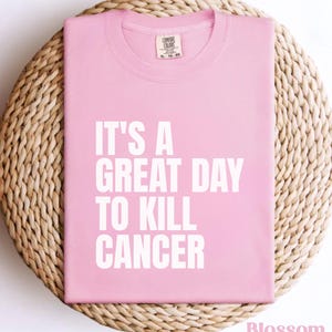 Breast Cancer Shirt For Women, Breast Cancer Support tshirt, Breast Cancer Warrior Gift, It&#39;s a Great Day to Kill Cancer, Cancer Fighter tee