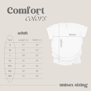 May include: White t-shirt with a size chart and the words "Comfort Colors" and "unisex sizing." The chart lists adult sizes S to 4XL, with length and width measurements in inches. The shirt's length is measured from the shoulder to the bottom hem.