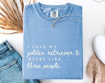 Ich liebe meinen Golden Retriever Shirt, lustiges Hundeliebhaber T-Shirt, Goldenes Besitzer Geschenk, grafisches T-Shirt für Frauen, niedlicher Haustier Humor, introvertierter Hund Mama Shirt
