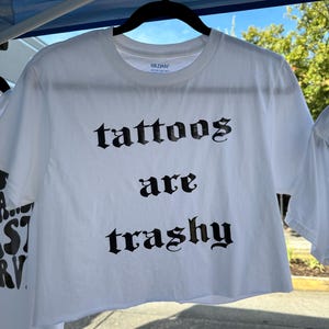 Tattoos are Trashy graphic crop tshirt