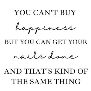 You Can’t Buy Happiness, But… Printable Sign | Nail Salon Print & Wall Art | Beauty Decor | Instant Download | Nail Tech Digital Print