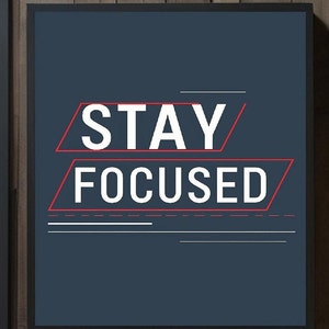Stay Focused Motivational Quote Poster or Canvas Wall Art, Home or Office Wall Decor, Modern Inspirational Successful Entrepreneur Wall Art