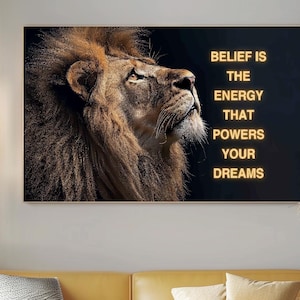 Lion Physical Poster Motivational Inspiration Quotes Wall Art | Belief is the Energy that Powers Your Dreams | Lion Motivational Quotes