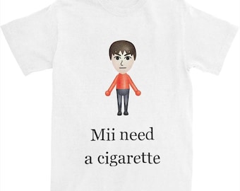 Mii Need A Cigarette Meme Shirt, Funny Saying Shirts, Sarcastic Tee, Offensive Tees, Parody Tshirt, Funny Hoodie A35