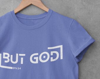 But God Christian T-Shirt, Ephesians 2:4 Scripture Tee
