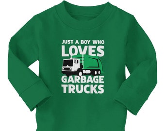 Just A Boy Who Loves Garbage Trucks - Kids Long Sleeve Cotton T-Shirt - Garbage Man Sanitation Truck Big Cars Boys Smelly Dirty Messy