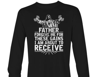 Vater verzeihen für diese Gewinne, die ich gleich erhalten werde - Unisex Langarm-T-Shirt - Workout Christian Lustig Jesus Pray Gym