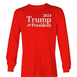 Trump For President 2024 - Unisex Long Sleeve T-Shirt - MAGA Make America Great Again Republican Conservative Vote Election
