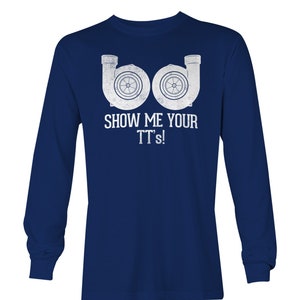 Show Me Your Turbo T-Shirt - For Car Enthusiasts & Mechanics Show Me Your Turbo T-Shirt - For Car Enthusiasts & Mechanics
