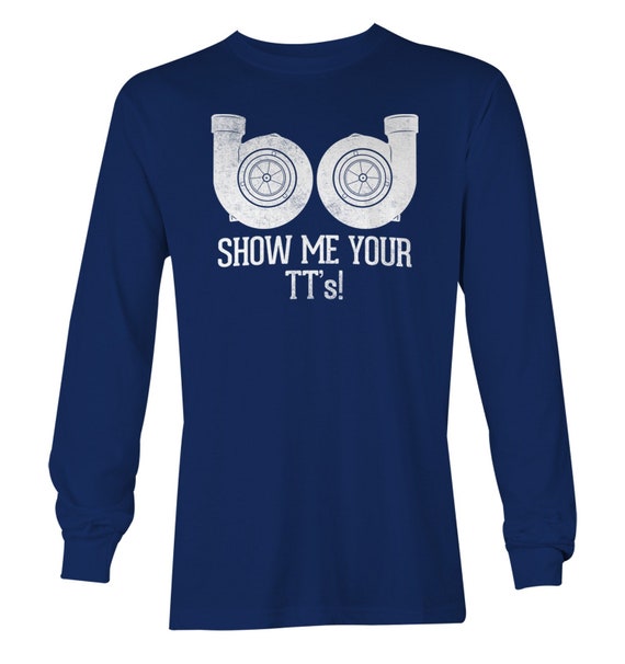 Show Me Your Turbo T-Shirt - For Car Enthusiasts & Mechanics Show Me Your Turbo T-Shirt - For Car Enthusiasts & Mechanics