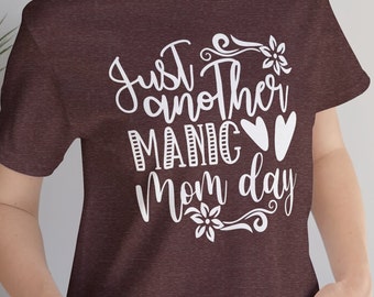 Just Another Manic Mom Day T-Shirt, Mom Gift Shirt, Mother's Day Tee, Funny Gift, Cute Mom Tee