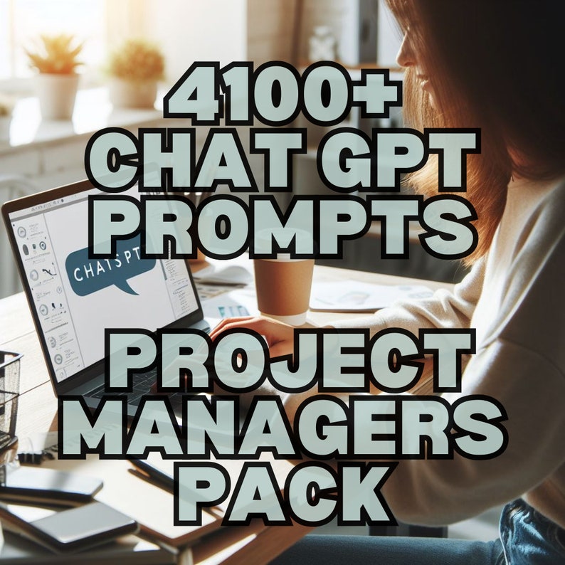 May include: A woman working on a laptop computer with the text "4100+ CHAT GPT PROMPTS PROJECT MANAGERS PACK" displayed on the screen. The laptop is open and the woman is typing on the keyboard. There is a cup of coffee on the table next to the laptop.
