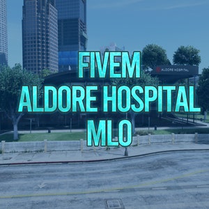Fivem Aldore Hospital MLO / Fivem Ready / Optimizado / Alta calidad /