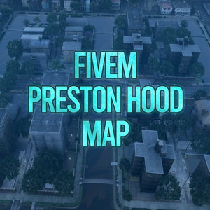 Mapa de Fivem Preston Hood / Fivem Ready / Optimizado / Alta calidad /