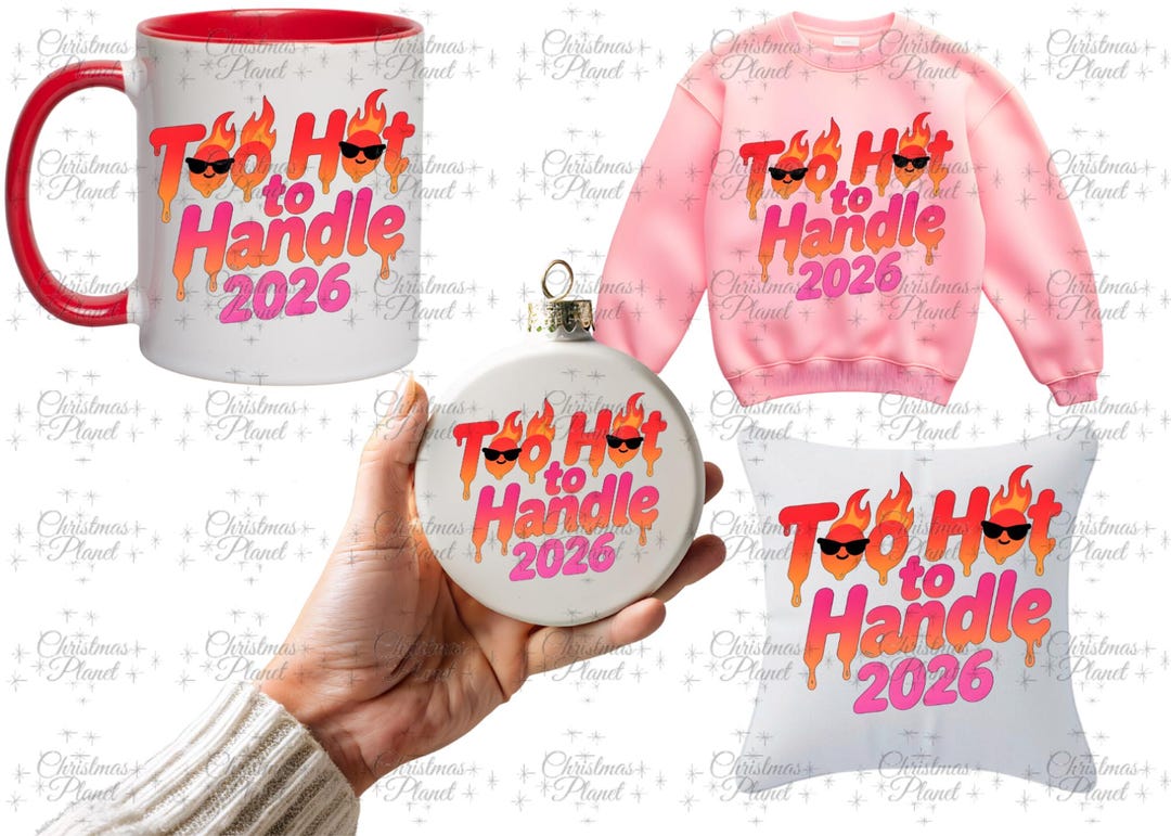 Buy New Year 2026 , Too Hot to Handle 2026 PNG, Funny New Year Clipart