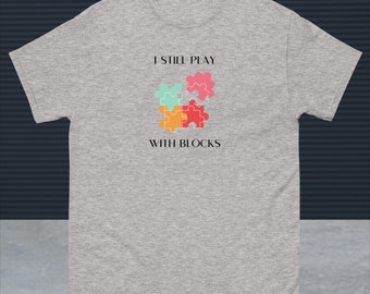 I Still Play With Blocks Shirt, Blocks Shirt, Gift For Friends, Quilt Shirt, Cute Quilt Patterns Shirt, Cute Blocks Shirt, Gift for Quilter