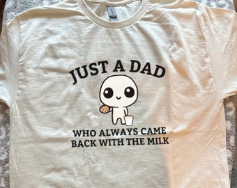 Just A Dad Who Always Came Back With The Milk T-Shirt, Funny Fathers Day Retro Tee, Aesthetic Unhinged Apparel, Vintage Cute Humor Shirt