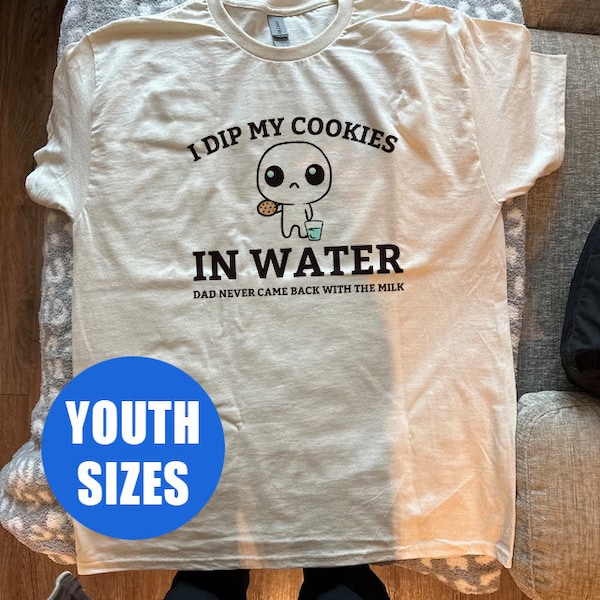 I Dip My Cookies In Water Dad Never Came Back With The Milk Youth T-Shirt, Funny Daddy Issues Retro Tee, Aesthetic Apparel, Vintage Shirt