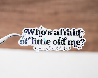 Who&#39;s afraid of little old me? You should be sticker, Holographic quote sticker, Funny saying decal, Motivational inspiring gift