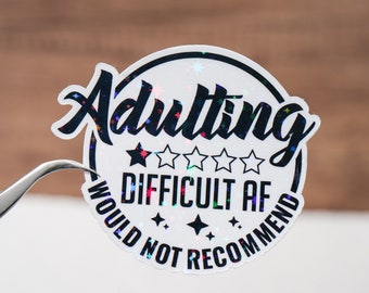 Adulting difficult af would not recommend sticker, Holographic quote sticker for adult, Funny saying decal, Motivational inspiring gift