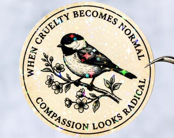 When cruelty becomes norma compassion looks radical sticker, Waterproof, Democrat liberal laptop water bottle decor, Political leftist quote