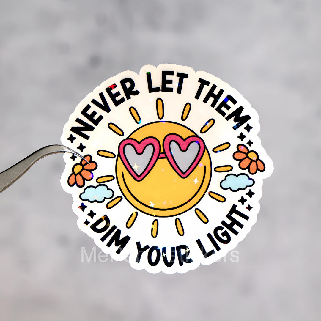 Never Let Them Dim Your Light Sticker, Mental Health Decal, Positivity ...