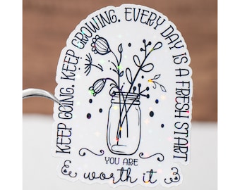 Continuez à grandir chaque jour est un nouveau départ, vous le valez bien Sticker, Sticker affirmation de positivité, Imperméable, Citation inspirante
