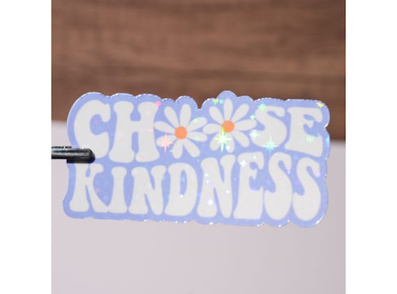 Choose kindness sticker, Daily floral sticker, Daily reminder, Waterproof, Glossy or holographic, Gift for teacher, positivity decal