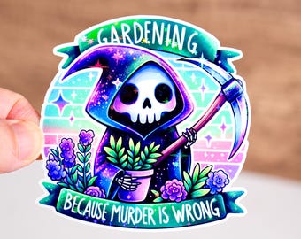Gardening because murder is wrong sticker, Plant mom gift, Plant lover gift, Gardening sticker, Humor quote for her, 2-7 inches, Waterproof