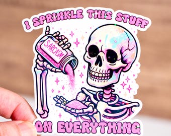I sprinkle this stuff on everything sticker, Sarcasm sarcastic quote, Waterproof, Adult humor decal, Sticker for adult, Funny skeleton