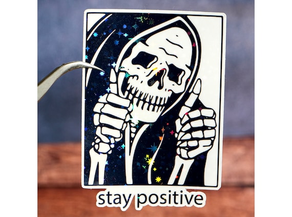Stay positive sicker, Funny skeleton skull thumb up decal, Positivity daily reminder, Mental health gift, Snarky humor quote, Interesting