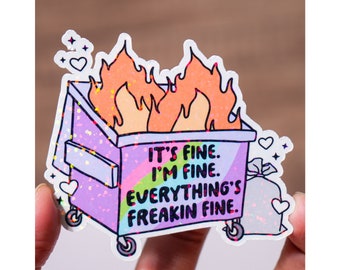 It is fine I am fine everything is fine sticker, Waterproof, Glossy or holographic, Dumpster fire sticker, Funny meme sticker, A1008